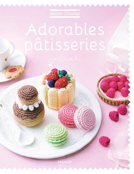 Adorables pâtisseries au crochet